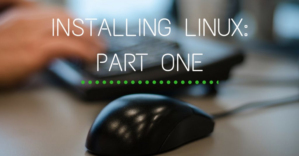 installing-linux_-part-one