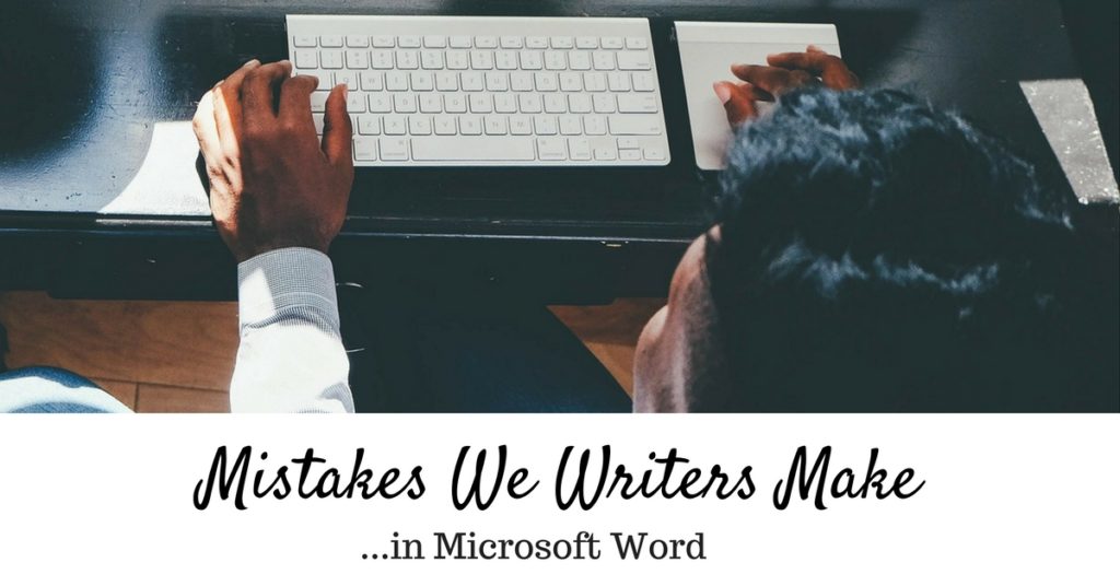 mistakes-we-writers-make-in-microsoft-word